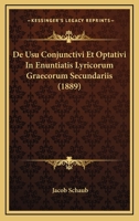 De Usu Conjunctivi Et Optativi In Enuntiatis Lyricorum Graecorum Secundariis (1889) 1160414173 Book Cover