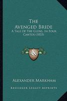 The Avenged Bride: A Tale Of The Glens, In Four Cantos 1165788179 Book Cover