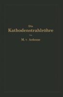 Die Kathodenstrahlrohre Und Ihre Anwendung in Der Schwachstromtechnik 3642893511 Book Cover