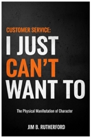 Customer Service, I Just Can't Want To (Leadership, I Just Can't Want To, Empathy, I Just Can't want To, Customer Service, I Just Can't Want To) B0GH5KWFY9 Book Cover