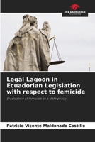 Legal Lagoon in Ecuadorian Legislation with respect to femicide 6206414582 Book Cover