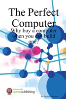 How To Build The Perfect Computer 0557027772 Book Cover