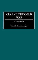 The CIA and the Cold War: A Memoir 0275945472 Book Cover