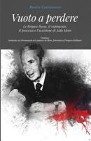Vuoto a perdere: Le Brigate Rosse, il rapimento, il processo e l'uccisione di Aldo Moro 154878818X Book Cover