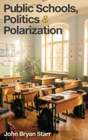 Public Schools, Politics & Polarization B0GSSN5FG3 Book Cover