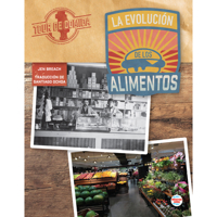 La evolución de los alimentos (The Evolution of Food - Spanish Edition), Food Tour Spanish Language Nonfiction Book Series (Tour de comida) 1731659466 Book Cover