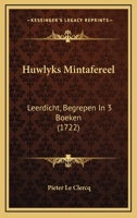 Huwlyks Mintafereel: Leerdicht, Begrepen In 3 Boeken (1722) 1166580385 Book Cover