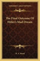 The Final Outcome Of Hitler's Mad Dream 1432590537 Book Cover