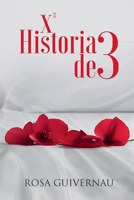 X3 Historia de 3 (¿El Amor Lo Puede Todo? Triología Romántica Independientes (3 Libros)) (Spanish Edition) B0FJQRP61G Book Cover