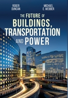 The Future of Buildings, Transportation and Power 1734429003 Book Cover