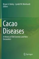 Cacao Diseases: A History of Old Enemies and New Encounters 3319796798 Book Cover