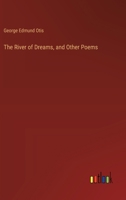 The River of Dreams, and Other Poems 3385367891 Book Cover