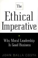 The Ethical Imperative: Why Moral Leadership Is Good Business 0201339838 Book Cover
