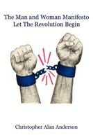 The Man and Woman Manifesto: Let the Revolution Begin 1622871685 Book Cover