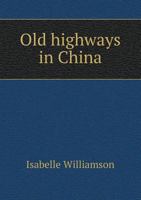Old Highways in China 1241234868 Book Cover