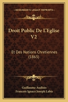 Droit Public De L'Eglise V2: Et Des Nations Chretiennes (1865) 1161141995 Book Cover