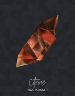 Citrine 2020 Planner: Dated Weekly Planner With To Do Notes & Inspirational Quotes - Birthstones 1708588574 Book Cover