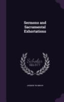 Sermons and Sacramental Exhortations 1359915575 Book Cover
