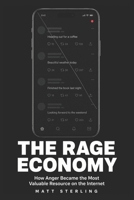 The Rage Economy: How Anger Became the Most Valuable Resource on the Internet B0GZHPRZW1 Book Cover