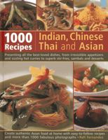 Indian, Chinese, Thai & Asian: 1000 Recipes: Presenting all the best-loved dishes from irresistible appetizers and street snacks to superb curries, sizzling ... with over 1000 color photographs (Cooke 1846813891 Book Cover