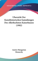 Ubersicht Der Kunsthistorischen Sammlungen Des Allerhochsten Kaiserhauses (1902) 1168123127 Book Cover