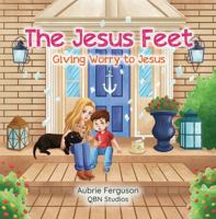 Jesus Feet : Giving Worry to Jesus 0578313308 Book Cover