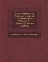 La Civilisation En Italie Au Temps de la Renaissance; Volume 2 1016580711 Book Cover
