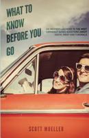 What To Know Before You Go: An insiders answers to the most commonly asked questions about death, grief and funerals. 0988550008 Book Cover