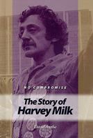 No Compromise: The Story of Harvey Milk 1599351293 Book Cover