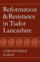 Reformation and Resistance in Tudor Lancashire 0521083931 Book Cover