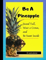 Be a Pineapple: Gift planner / organizer / to do list / journal / 104 pages / checklist / notes 1704071984 Book Cover