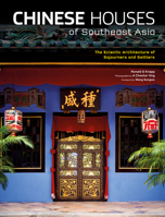 Chinese Houses of Southeast Asia: The Eclectic Architecture of Sojourners and Settlers 0804839565 Book Cover