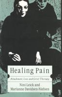 Healing Pain: Attachment, Loss and Grief Therapy 0415047951 Book Cover