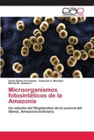 Microorganismos fotosintéticos de la Amazonía: Un estudio del fitoplancton de la cuenca del Iténez, Amazonía boliviana 365903326X Book Cover