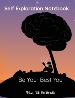 Self Exploration Notebook: Be Your Best You, 100 Pages, 8.5x11, Year Planner With Prompts, Undated Months, Pages for Notes and Goals 167036884X Book Cover