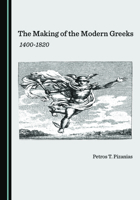 The Making of the Modern Greeks: 1400-1820 152755984X Book Cover
