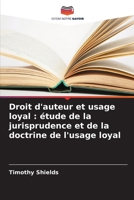 Droit d'auteur et usage loyal : étude de la jurisprudence et de la doctrine de l'usage loyal 6206294471 Book Cover
