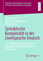 Syntaktische Komplexität in der Zweitsprache Deutsch: Eine empirische Untersuchung der Sprachproduktion von Kindern im Vorschulalter (Diversität in ... Communication and Language) (German Edition) 3658493305 Book Cover