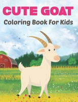 Cute Goat Coloring Book for Kids: Goat Gifts for Toddlers, Kids ages 4-8, Girls Ages 8-12 | Cute Stress Relief Animal Coloring Book. B09DF1S3NV Book Cover