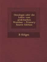 Oenologie Oder Die Lehre Vom Praktischen Weinbau. 1016441614 Book Cover