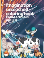 Imagination unleashed - coloring book FARM ANIMALS age 3-8: 36 pages B0CWP46XG2 Book Cover