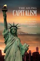 The Ailing Capitalism: History of Global Stock Market Crashes 1530577985 Book Cover