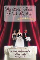 The Bride Wore Black Leather... and He Looked Fabulous!: An Etiquette Guide for the Rest of Us 1890159174 Book Cover