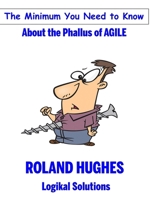 The Minimum You Need to Know About the Phallus of Agile 1939732085 Book Cover