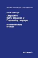 Comparative Metric Semantics of Programming Languages, Nondeterminism and Recursion (Progress in Theoretical Computer Science) 0817639276 Book Cover