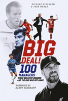 Big Deal!: One Hundred Managers, their Greatest Signing and the One Who Got Away! 1801502064 Book Cover