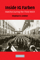 Inside IG Farben: Hoechst During the Third Reich 052117838X Book Cover