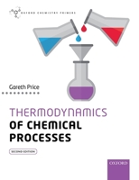 Thermodynamics of Chemical Processes (Oxford Chemistry Primers, 56) 0198814453 Book Cover