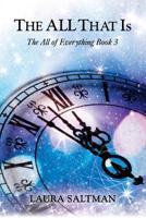 The ALL That Is: The All of Everything, Book 3 194844304X Book Cover