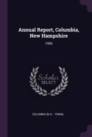 Annual Report, Columbia, New Hampshire: 1993 1378740017 Book Cover